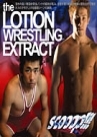 scooop!!! the LOTION WRESTLING EXTRACT
